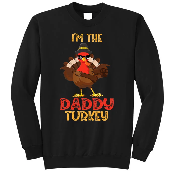 I'm The Daddy Turkey Cool Happy Thanksgiving Thankful Funny Sweatshirt