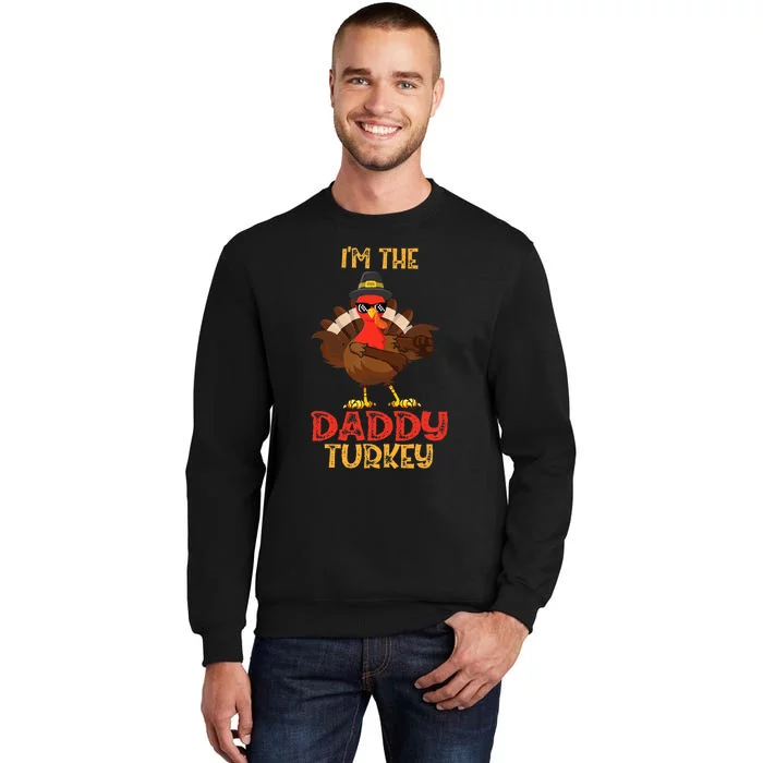 I'm The Daddy Turkey Cool Happy Thanksgiving Thankful Funny Tall Sweatshirt