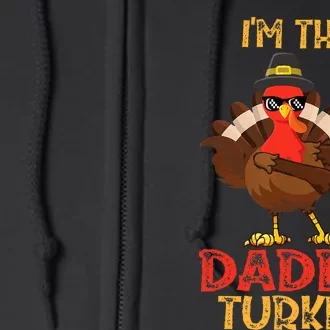 I'm The Daddy Turkey Cool Happy Thanksgiving Thankful Funny Full Zip Hoodie