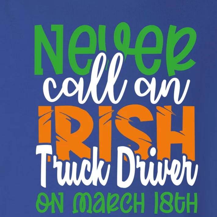 Irish Trucker Don’t Call On March 18th St Patrick’s Day Gift Toddler Long Sleeve Shirt