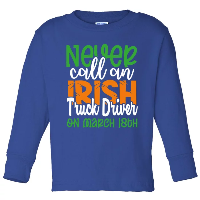 Irish Trucker Don’t Call On March 18th St Patrick’s Day Gift Toddler Long Sleeve Shirt