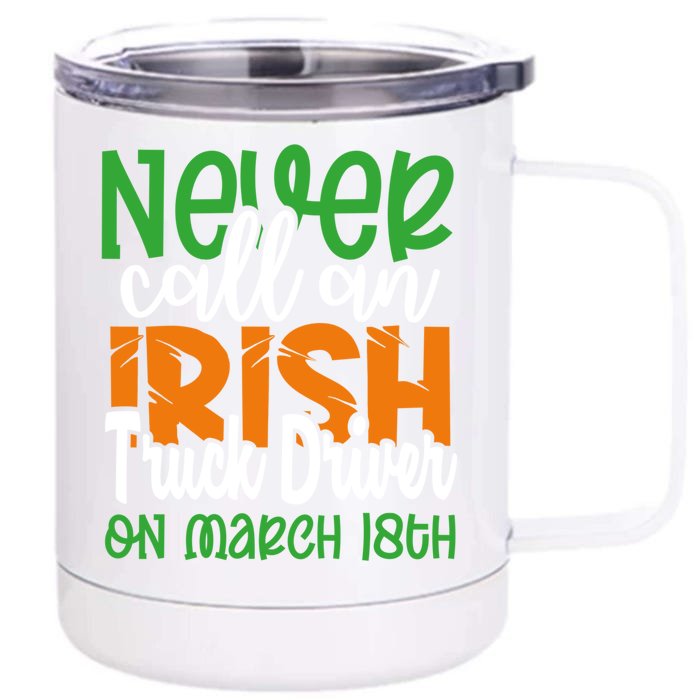 Irish Trucker Don’t Call On March 18th St Patrick’s Day Gift Front & Back 12oz Stainless Steel Tumbler Cup