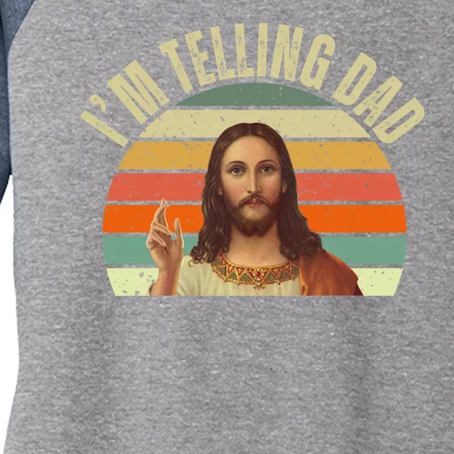 Im Telling Dad Funny Religious Christian Jesus Women's Tri-Blend 3/4-Sleeve Raglan Shirt