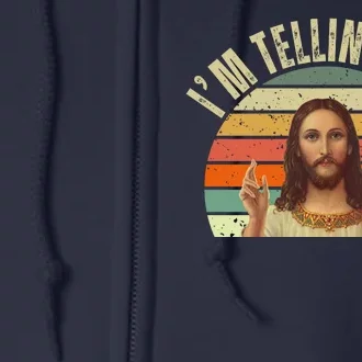 Im Telling Dad Funny Religious Christian Jesus Full Zip Hoodie