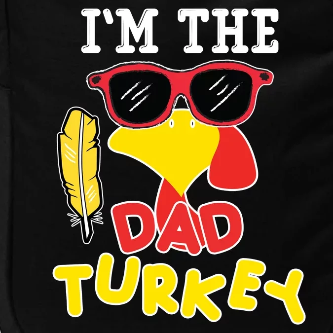 Im The Dad Turkey Funny Thanksgiving Impact Tech Backpack