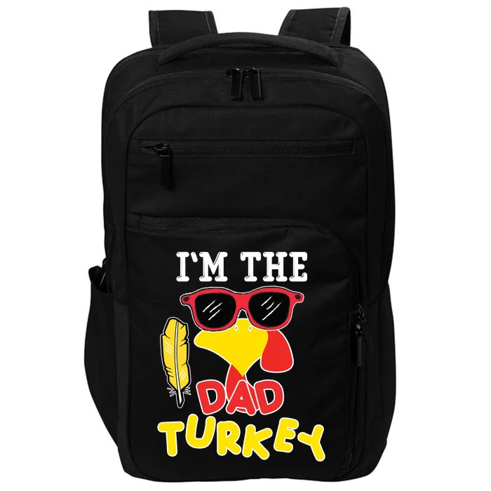 Im The Dad Turkey Funny Thanksgiving Impact Tech Backpack