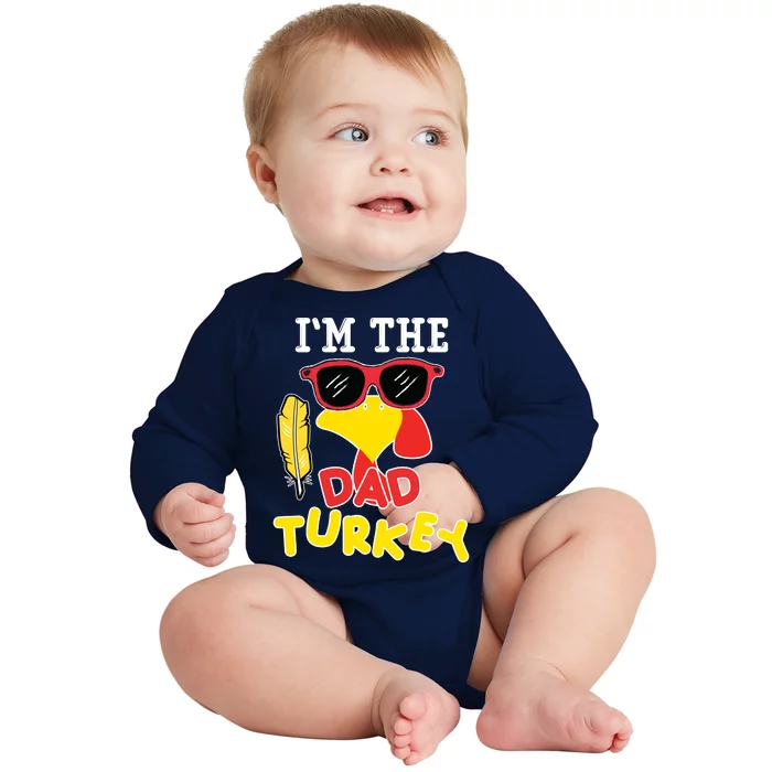 Im The Dad Turkey Funny Thanksgiving Baby Long Sleeve Bodysuit