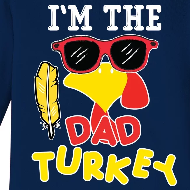 Im The Dad Turkey Funny Thanksgiving Baby Long Sleeve Bodysuit