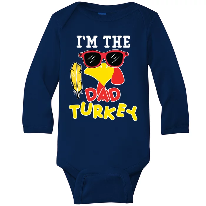 Im The Dad Turkey Funny Thanksgiving Baby Long Sleeve Bodysuit