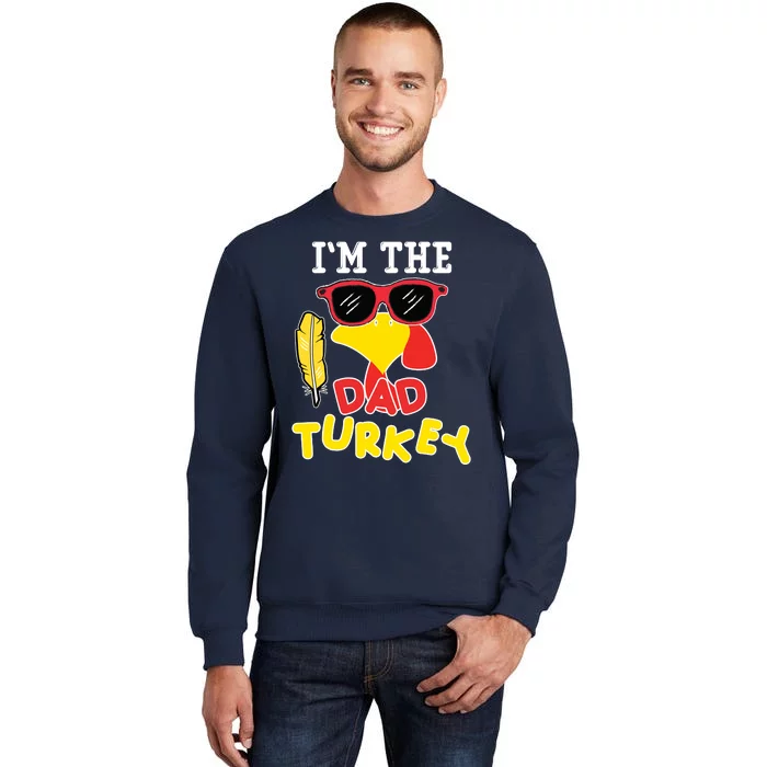 Im The Dad Turkey Funny Thanksgiving Tall Sweatshirt