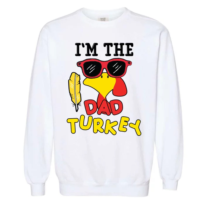 Im The Dad Turkey Funny Thanksgiving Garment-Dyed Sweatshirt