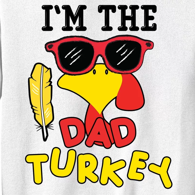 Im The Dad Turkey Funny Thanksgiving Sweatshirt