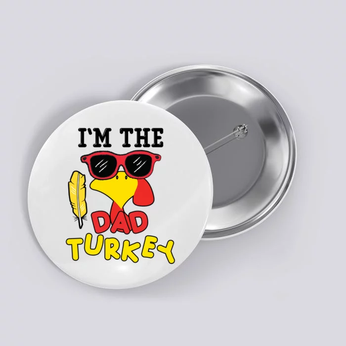 Im The Dad Turkey Funny Thanksgiving Button