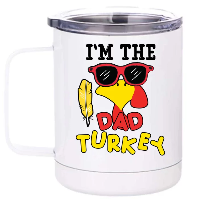 Im The Dad Turkey Funny Thanksgiving Front & Back 12oz Stainless Steel Tumbler Cup