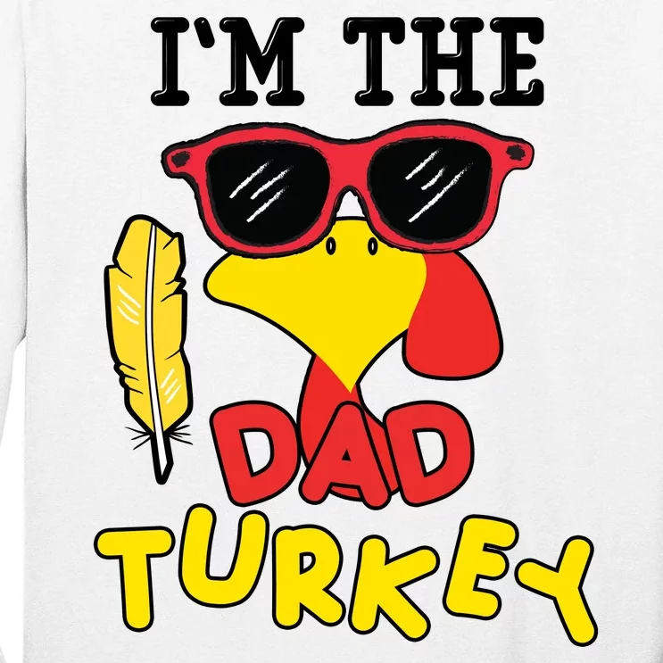 Im The Dad Turkey Funny Thanksgiving Tall Long Sleeve T-Shirt