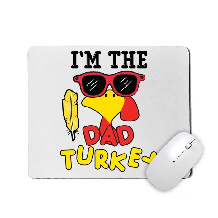 Im The Dad Turkey Funny Thanksgiving Mousepad