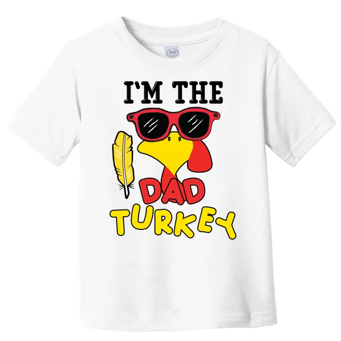 Im The Dad Turkey Funny Thanksgiving Toddler T-Shirt