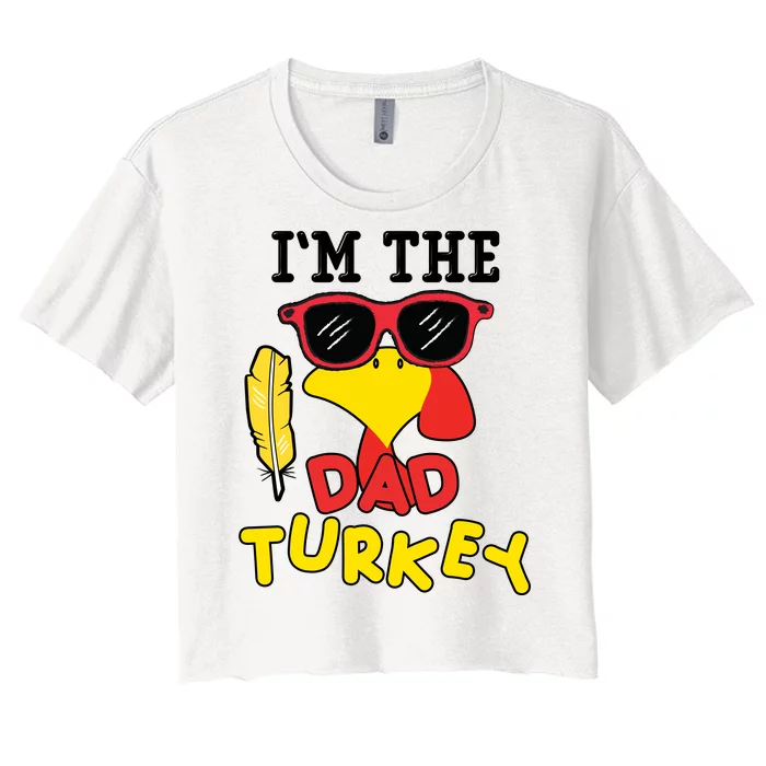 Im The Dad Turkey Funny Thanksgiving Women's Crop Top Tee