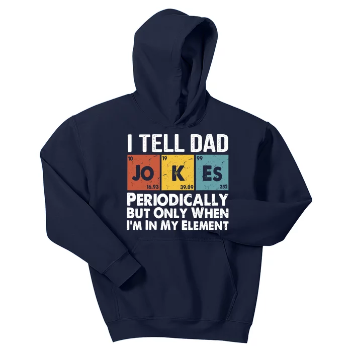 I Tell Dad Jokes Periodically But Only When Im My Element Kids Hoodie