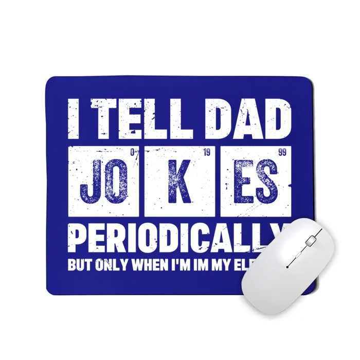 I Tell Dad Jokes Periodically Elet Vintage FatherS Day Meaningful Gift Mousepad