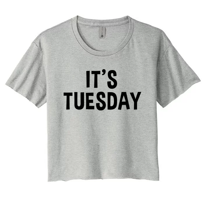 It's Tuesday Day Of The Week Prank April Fools Day Gift Women's Crop Top Tee