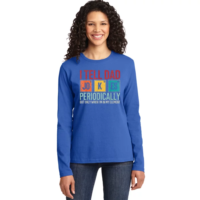 I Tell Dad Jokes Periodically Ladies Long Sleeve Shirt