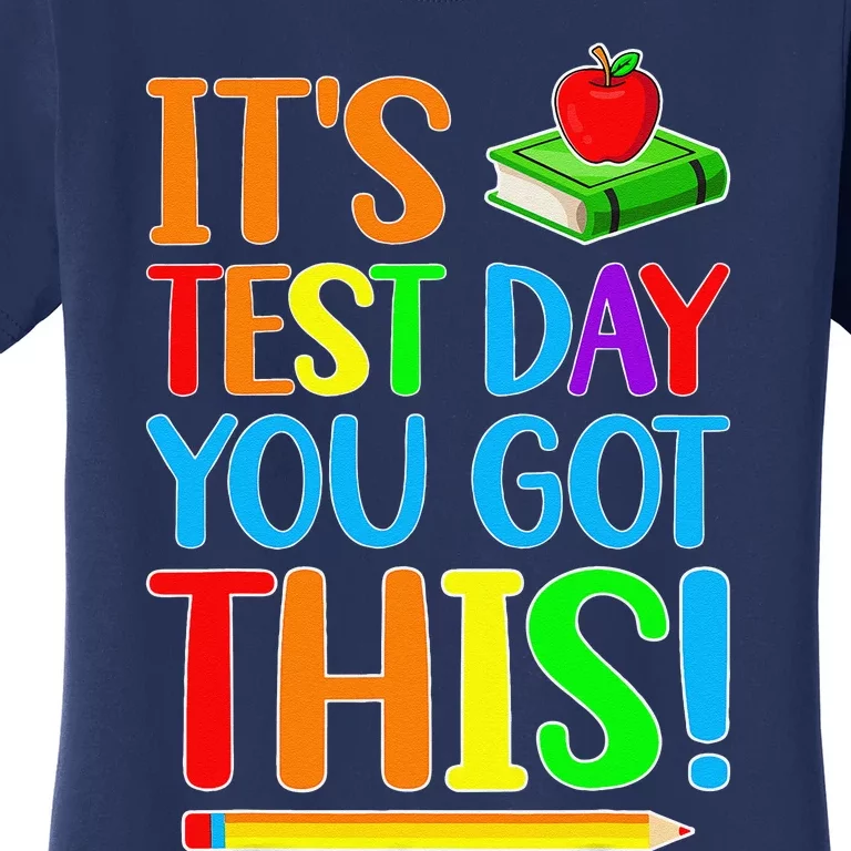 It's Test Day You Got This Funny Teacher Student Testing Day Women's T-Shirt