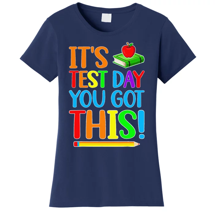 It's Test Day You Got This Funny Teacher Student Testing Day Women's T-Shirt