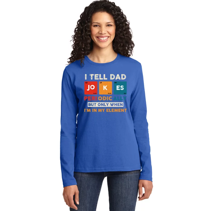 I Tell Dad Jokes Periodically Funny FatherS Day Gift Ladies Long Sleeve Shirt