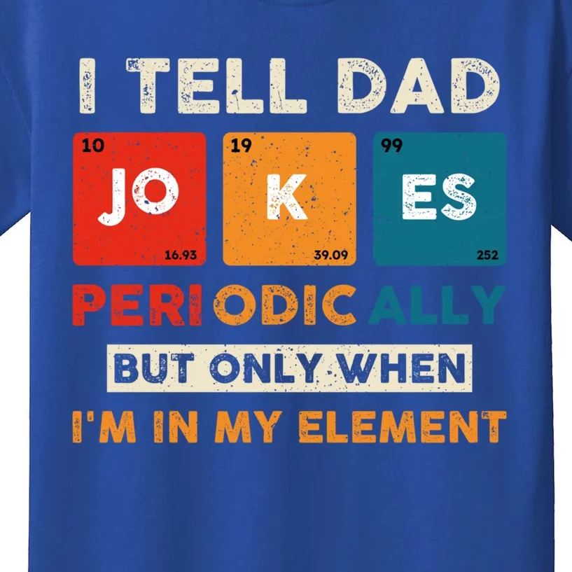 I Tell Dad Jokes Periodically Funny FatherS Day Gift Kids T-Shirt