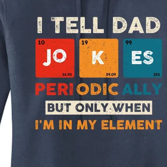 I Tell Dad Jokes Periodically Funny FatherS Day Gift Women's Pullover Hoodie