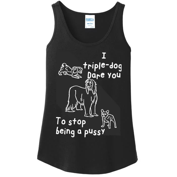 I Triple Dog Dare You To Stop Being A Pussy Ladies Essential Tank