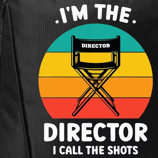 IM The Director I Call The Shots Funny Film Maker City Backpack