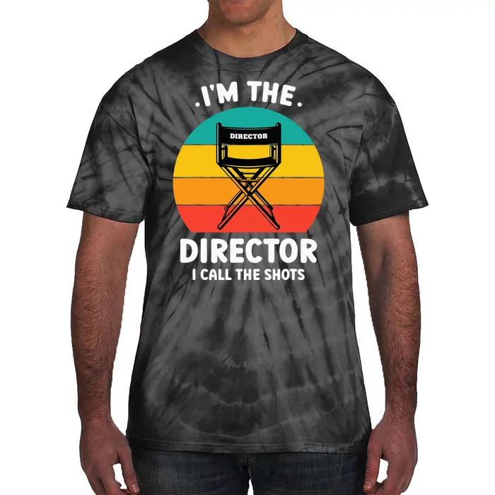 IM The Director I Call The Shots Funny Film Maker Tie-Dye T-Shirt