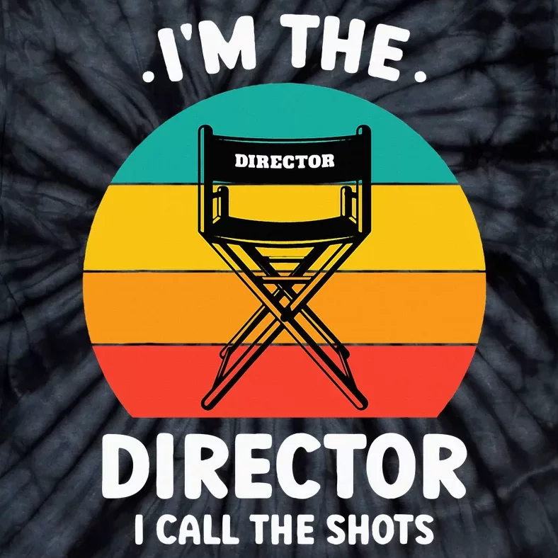 IM The Director I Call The Shots Funny Film Maker Tie-Dye T-Shirt