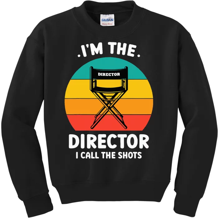 IM The Director I Call The Shots Funny Film Maker Kids Sweatshirt