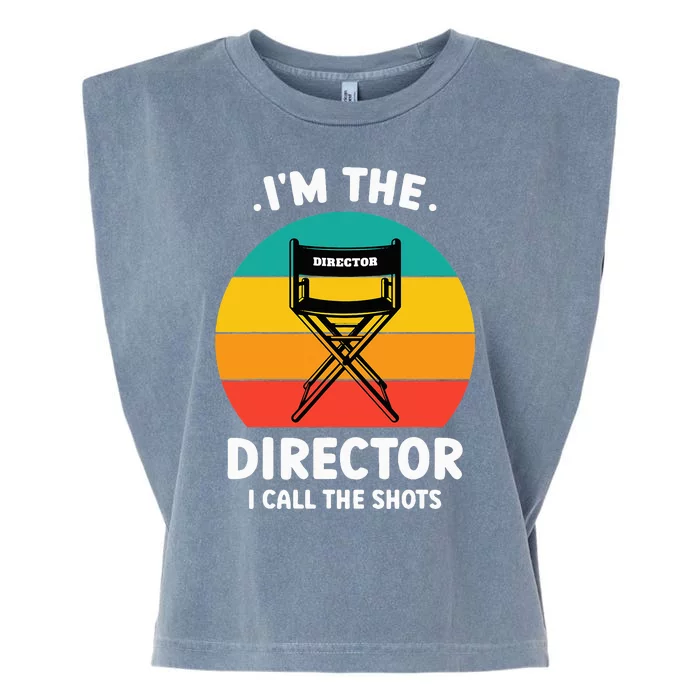 IM The Director I Call The Shots Funny Film Maker Garment-Dyed Women's Muscle Tee