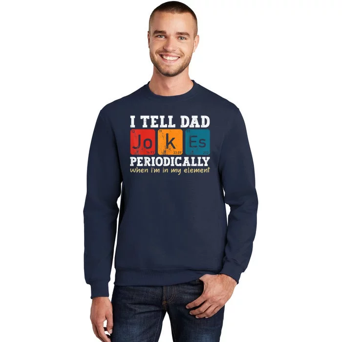 I Tell Dad Jokes Periodically Element Vintage Fathers Day Sweatshirt