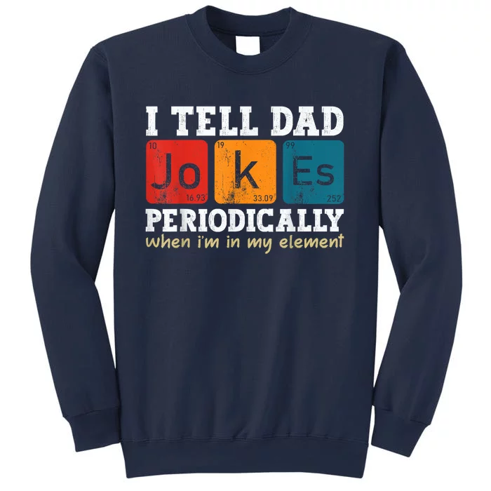 I Tell Dad Jokes Periodically Element Vintage Fathers Day Sweatshirt