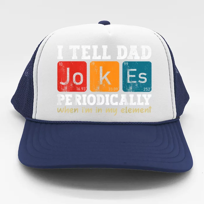 I Tell Dad Jokes Periodically Element Vintage Fathers Day Trucker Hat