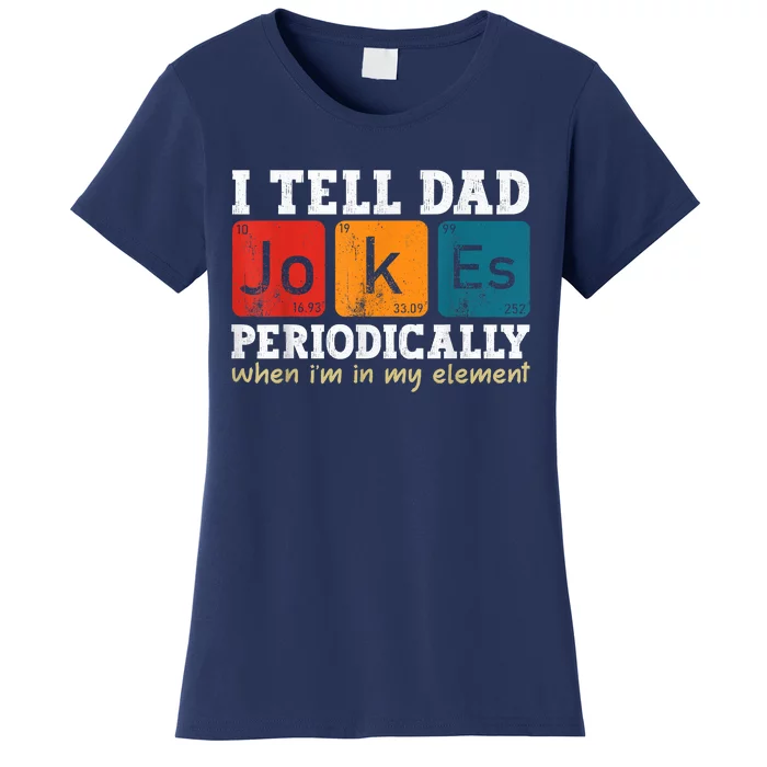 I Tell Dad Jokes Periodically Element Vintage Fathers Day Women's T-Shirt