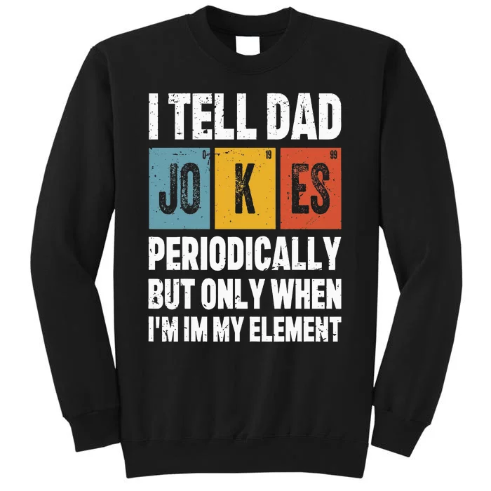 I Tell Dad Jokes Periodically Element Vintage FatherS Day Sweatshirt