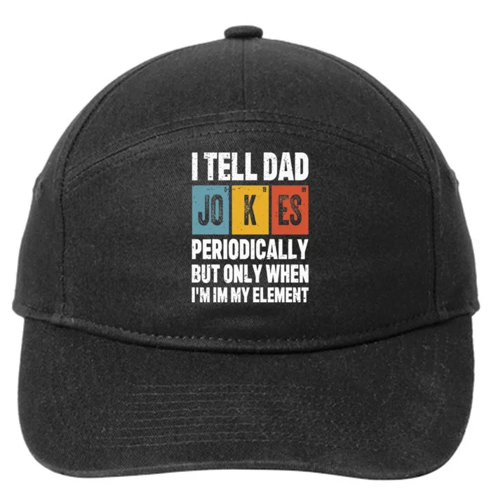 I Tell Dad Jokes Periodically Element Vintage FatherS Day 7-Panel Snapback Hat