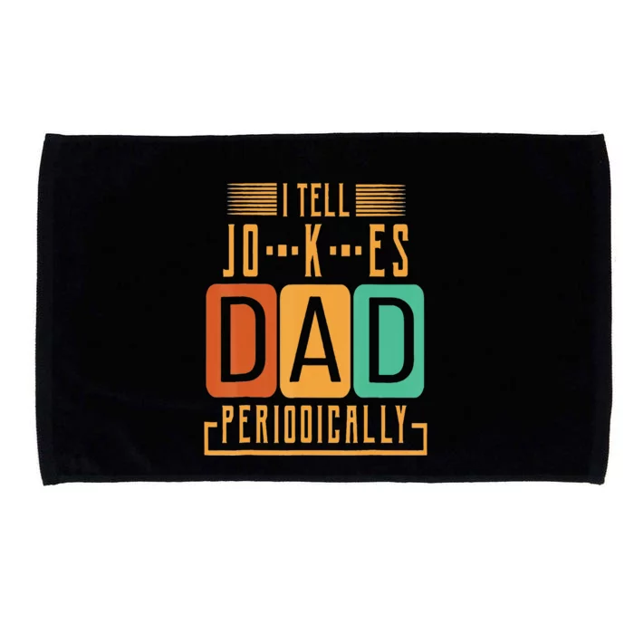 I Tell Dad Jokes Periodically Funny Fathers Day Chemical Microfiber Hand Towel