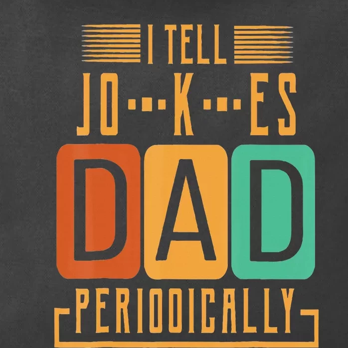 I Tell Dad Jokes Periodically Funny Fathers Day Chemical Zip Tote Bag