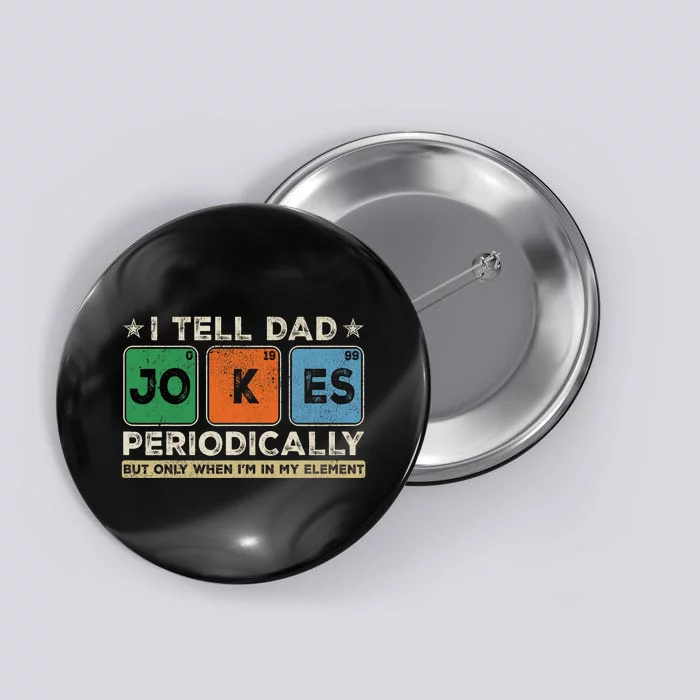 I Tell Dad Jokes Periodically Funny FatherS Day Dad Joke Button