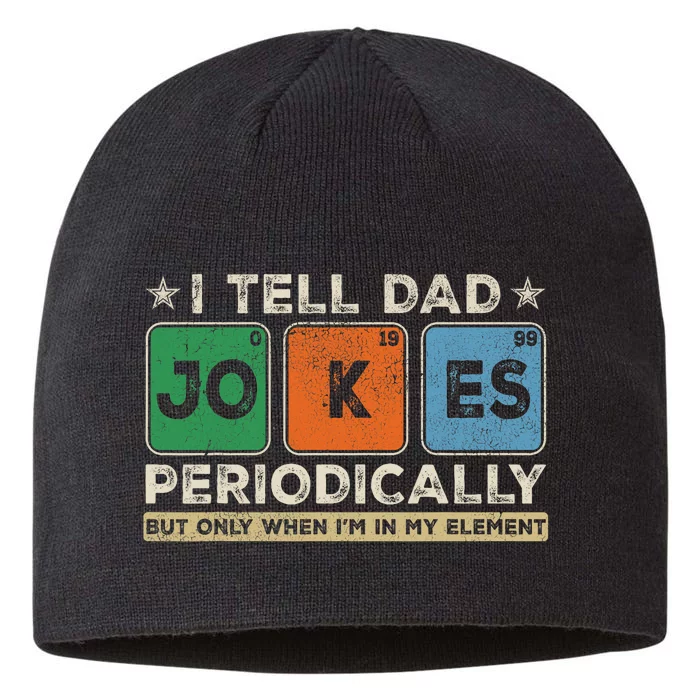 I Tell Dad Jokes Periodically Funny FatherS Day Dad Joke 8 1/2in Sustainable Knit Beanie