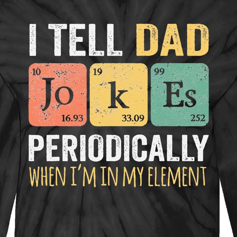 I Tell Dad Jokes Periodically But Only When I'm My Element Tie-Dye Long Sleeve Shirt