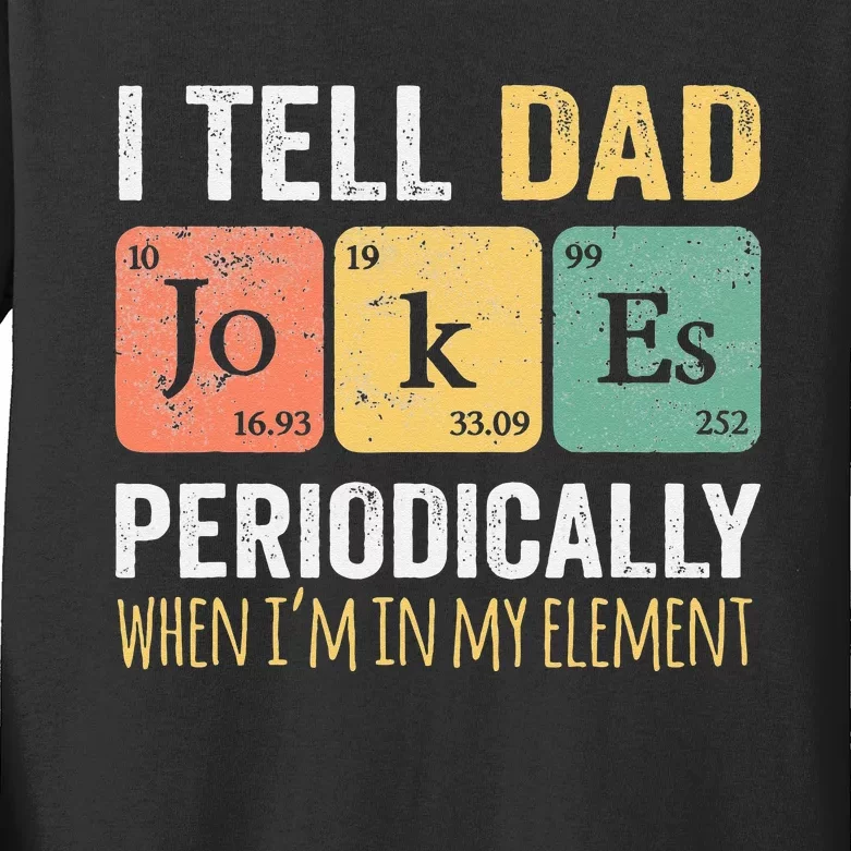 I Tell Dad Jokes Periodically But Only When I'm My Element Kids Long Sleeve Shirt