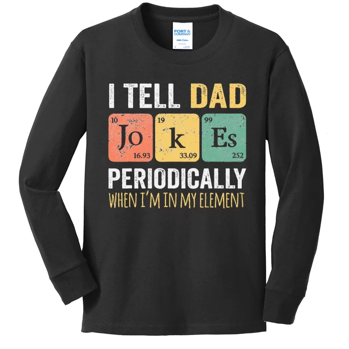 I Tell Dad Jokes Periodically But Only When I'm My Element Kids Long Sleeve Shirt